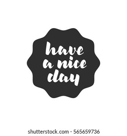 Have a Nice Day Hand Lettering Calligraphy Label
