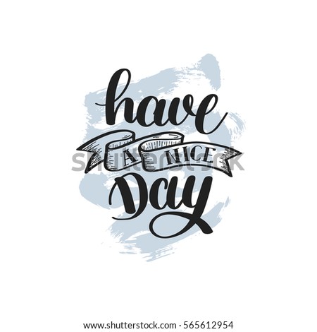 Have a nice day hand lettering positive phrase on abstract brush stroke background, calligraphy vector illustration