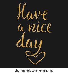 Have a nice day handwritten vector illustration. Vector calligraphy, card template. Vintage typography card.
