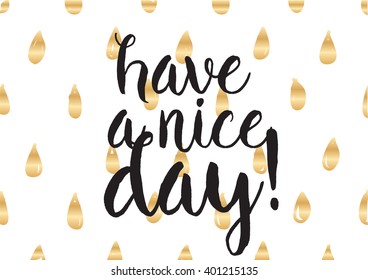 Have a nice day inscription. Greeting card with calligraphy. Hand drawn lettering design. Photo overlay. Typography for banner, poster or apparel design. Vector typography.