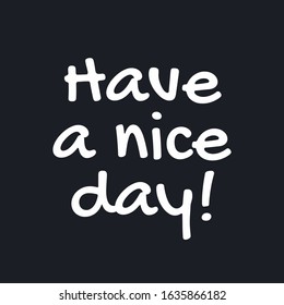 Have a nice day - Inspirational good day quotes