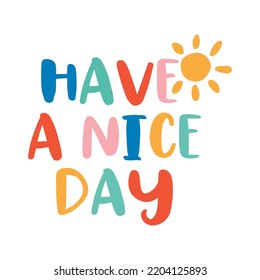 Have a nice day lettering abstract,Graphic design print t-shirts fashion,vector,poster,card