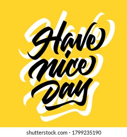 Have a nice day. lettering brush calligraphy. hand written type. vector lettering.