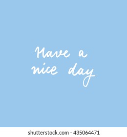 have a nice day lettering, hand lettering, blue light poster