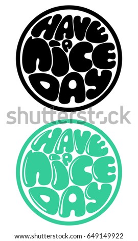 Have a Nice Day lettering handmade vector calligraphy. Simple stylish text design template. Hand drawn vector illustration.
