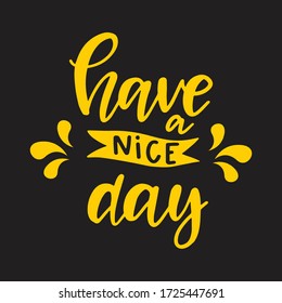 Have a nice day lettering phrase. Hand drawn quote for your design. Retro style typography. Vector illustration