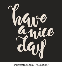 Have a nice day lettering quote card. Black and white vector illustration