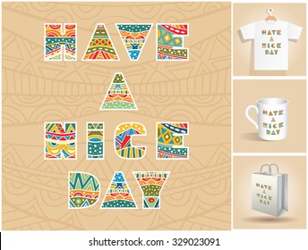 Have A Nice Day lettering set. Poster with decorative words with bright ethnic pattern at ornate background. Three mock-ups with sample of use. Collection design elements. Vector file is EPS10.