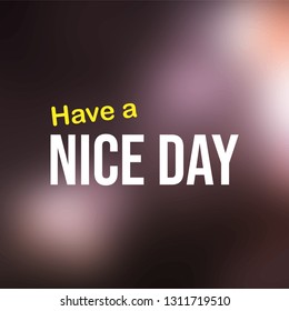 Have a nice day. Life quote with modern background vector illustration