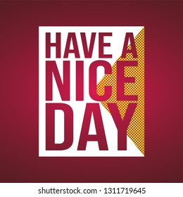 Have a nice day. Life quote with modern background vector illustration
