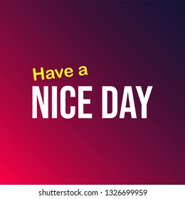 Have a nice day. Life quote with modern background vector illustration