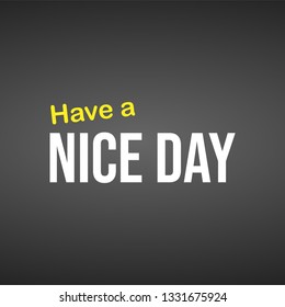 Have a nice day. Life quote with modern background vector illustration