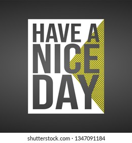 Have a nice day. Life quote with modern background vector illustration