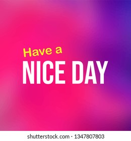 Have a nice day. Life quote with modern background vector illustration
