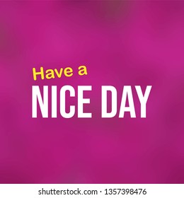 Have a nice day. Life quote with modern background vector illustration