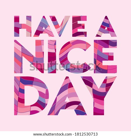 have a nice day. Life quote with modern background vector illustration