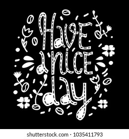 Have a nice day. Modern lettering calligraphy. Creative typographic card with abstract decorative elements on black background.
