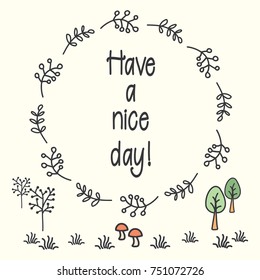 Have a nice day - phrase in floral or frame,nature card,vector illustration