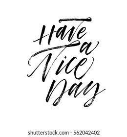 Have a nice day postcard. Ink illustration. Modern brush calligraphy. Isolated on white background. 