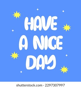 Have a nice day poster. Bubble font. Graffiti style. Y2K trendy style. Flat vector illustration