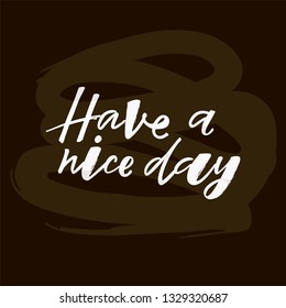 Have a nice day quote. Design print for sticker, greeting card, diary, notebook, banner, poster. Vector illustration on background. 