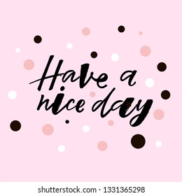 Have a nice day quote. Design print for sticker, greeting card, diary, notebook, banner, poster. Vector illustration on background. 