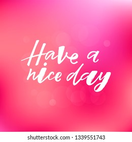 Have a nice day quote. Design print for sticker, greeting card, diary, notebook, banner, poster. Vector illustration on background. 