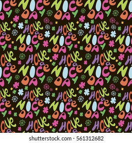 Have a nice day quote. Vector seamless pattern.