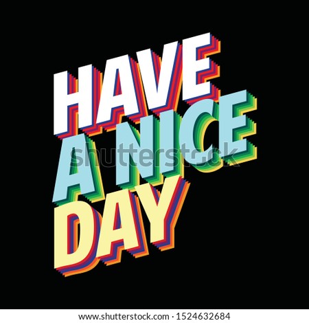 Have a nice day quotes typography isolated background vector, modern lettering greeting card design.