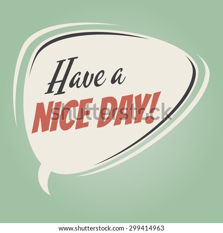 have a nice day retro speech bubble