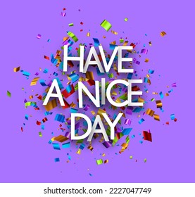 Have a nice day sign on colorful cut ribbon confetti purple background. Vector illustration.