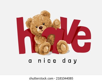 have a nice day slogan with cute bear doll hugging letter vector illustration