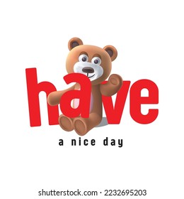 Have a nice day slogan with cute bear doll holding letter vector illustration.