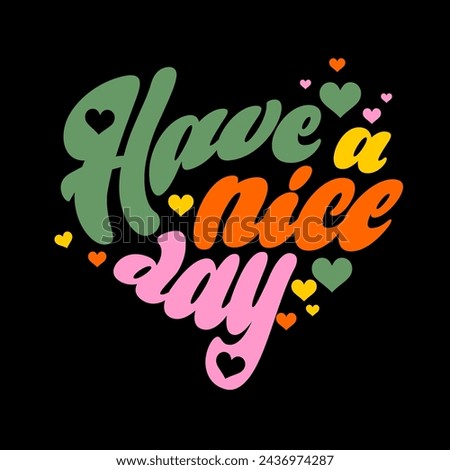 Have nice day slogan vector illustration design for fashion graphics and t shirt prints.