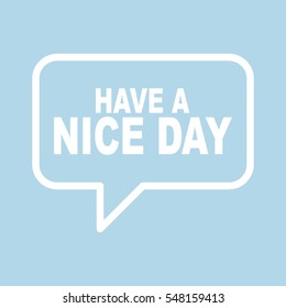 HAVE A NICE DAY speech bubble.