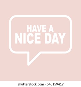 HAVE A NICE DAY speech bubble.