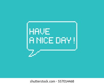 Have a nice day in speech bubble 8-bit pixel art on blue background