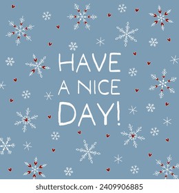 Have a nice day. Square greeting card with snow crystals and hearts on a sky blue background.