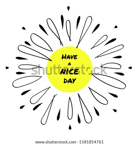 Have a nice day. starburst hand drawn with quote. doodle vector