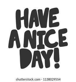 Have a nice day. Sticker for social media content. Vector hand drawn illustration design. Bubble pop art comic style poster, t shirt print, post card, video blog cover