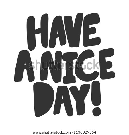 Have a nice day. Sticker for social media content. Vector hand drawn illustration design. Bubble pop art comic style poster, t shirt print, post card, video blog cover