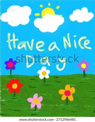 Have a Nice Day Sunny Field with Colorful Flowers