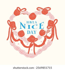 Have a nice day. Sweet club, Vector Cake Graphic, strawberry blue berry layer cake, summer food prints, hand writing text print design, women's graphic tee, Cherry and strawberry cake t-shirt design