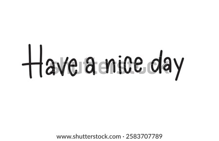 Have a nice day text 
