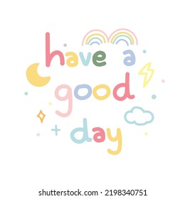 Have A Nice Day Text Cartoon Design With Rainbow And Galaxy Concept.Handwritten.Kawaii.Pastel.Image For Card,poster,sticker.Vector.Illustration.