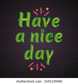 "Have a Nice Day" Text Neon Light Glowing Vector Illustration Bright Glowing