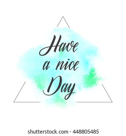Have a nice day text sign over watercolor paint background vector illustration.