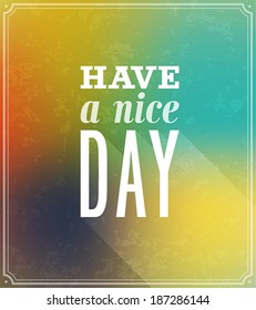 Have a nice day typographic design. Vector illustration.