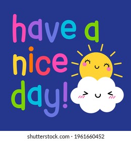 "Have a nice day" typography design for greeting card, postcard, poster or banner. Positive quotes with cute hand drawn illustration.