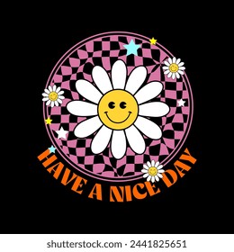 Have a nice day typography slogan for t shirt printing, tee graphic design.